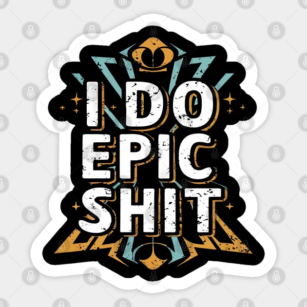 I do epic shit Sticker by Neon Galaxia